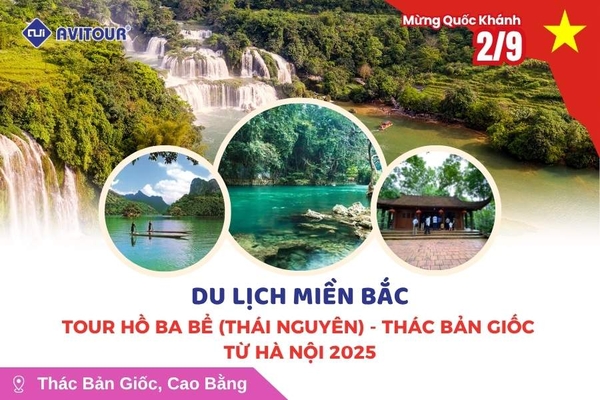 Du lịch Việt Nam lễ 2/9: Tour hồ Ba Bể (Thái Nguyên) - thác Bản Giốc từ Hà Nội 2025