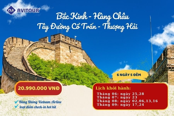 Ghé thăm đất nước láng giềng Trung Quốc | BẮC KINH - HÀNG CHÂU – TÂY ĐƯỜNG CỔ TRẤN - THƯỢNG HẢI