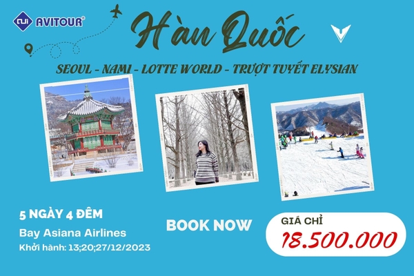 Du lịch Hàn Quốc 2023| Hà Nội - Seoul - Nami - Lotte World - Trượt Tuyết Elysian