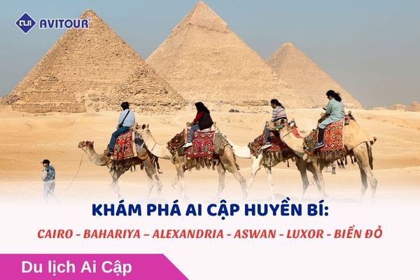 KHÁM PHÁ AI CẬP HUYỀN BÍ: CAIRO - BAHARIYA – ALEXANDRIA - ASWAN - LUXOR - BIỂN ĐỎ
