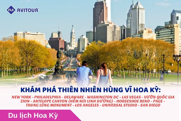KHÁM PHÁ THIÊN NHIÊN HÙNG VĨ CỦA HOA KỲ: NEW YORK - PHILADELPHIA - DELAWARE - WASHINGTON DC - LAS VEGAS - VƯỜN QUỐC GIA ZION - ANTELOPE CANYON (HẺM NÚI LINH DƯƠNG) - HORSESHOE BEND - PAGE - THUNG LŨNG MONUMENT - LOS ANGELES - UNIVERSAL STUDIO - SAN DIEGO