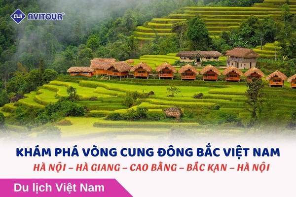 KHÁM PHÁ VÒNG CUNG ĐÔNG BẮC VIỆT NAM: HÀ NỘI – HÀ GIANG – CAO BẰNG – BẮC KẠN – HÀ NỘI