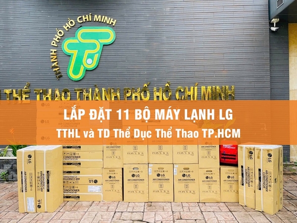 Dự án lắp đặt 11 bộ Máy Lạnh Treo tường cho trung tâm huấn luyện và thi đấu Thể Thao TP.HCM Quận 10