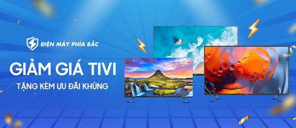 Giảm giá TV  Tặng kèm ưu đãi khủng