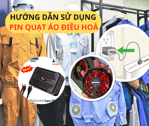 Cách sử dụng Pin áo điều hoà Nhật bản đúng cách khiên PIN BỀN