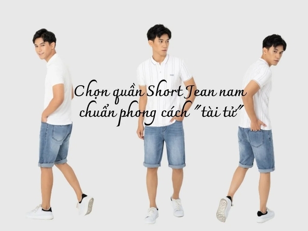 Tuyển chọn mẫu quần short jean nam đẹp chuẩn tài tử điện ảnh