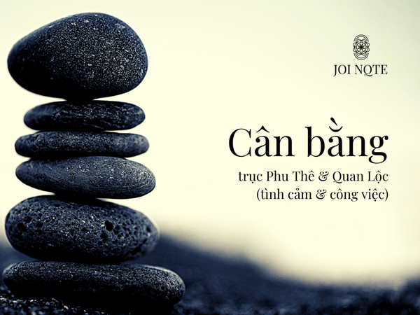 Công việc và Tình Yêu (Trục Phu Thê và Quan Lộc)