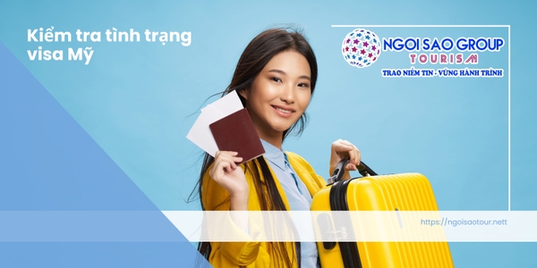 Hướng Dẫn Kiểm Tra Tình Trạng Visa Mỹ Siêu Nhanh