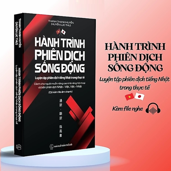 Hành Trình Phiên Dịch Sống Động - Luyện Tập Phiên Dịch Tiếng Nhật Trong Thực Tế