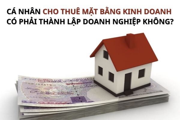 Cá nhân cho thuê mặt bằng kinh doanh có phải thành lập doanh nghiệp không?