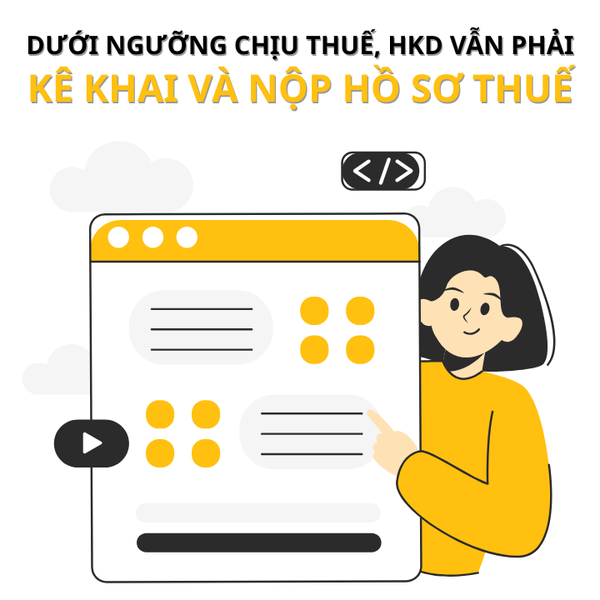 Dưới ngưỡng chịu thuế, hộ kinh doanh vẫn phải kê khai và nộp hồ sơ thuế