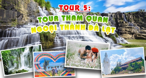 TOUR 5 - TOUR KHÁM PHÁ NGOẠI THÀNH ĐÀ LẠT.
