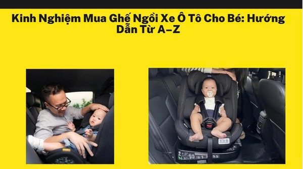 Kinh Nghiệm Mua Ghế Ngồi Xe Ô Tô Cho Bé Hướng Dẫn Từ A–Z