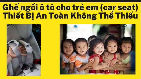 Ghế ngồi ô tô cho trẻ em (car seat) Thiết Bị An Toàn Không Thể Thiếu,Hướng Dẫn Chọn Mua và Các Quy Định Pháp Luật Cần Biết
