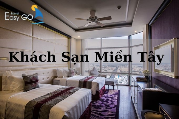 Top 10 khách sạn miền Tây chất lượng, nên chọn để lưu trú