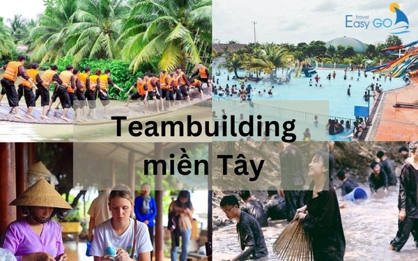 Top 10 địa điểm tổ chức team building Miền Tây cho công ty, doanh nghiệp