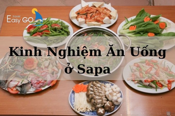 Mách Bạn Kinh Nghiệm Ăn Uống Ở Sapa: Nên Ăn Gì, Ăn Ở Đâu?