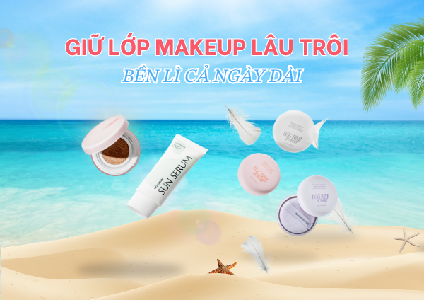 CÁCH GIỮ LỚP MAKEUP LÂU TRÔI, BỀN LÌ CẢ NGÀY DÀI BẤT CHẤP MÙA HÈ NÓNG ĐỔ LỬA