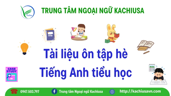 Tài liệu ôn tập Hè tiếng Anh dành cho Học sinh Tiểu học