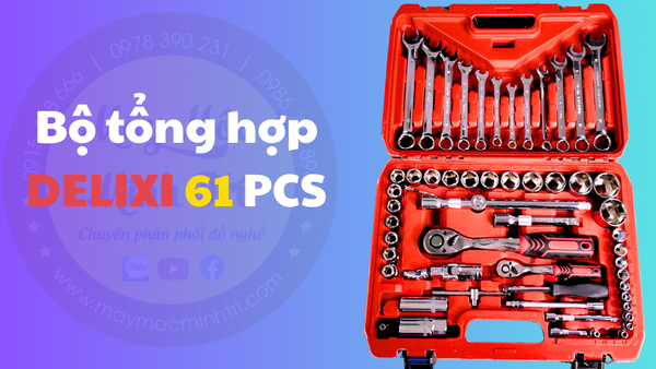 Bộ dụng cụ tổng hợp DELIXI Nội địa TRUNG QUỐC CAO CẤP