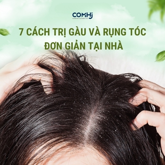 7 CÁCH TRỊ GÀU VÀ RỤNG TÓC ĐƠN GIẢN TẠI NHÀ