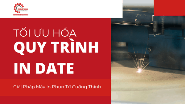 Tối Ưu Hóa Quy Trình In Date: Giải Pháp Máy In Phun Từ Cường Thịnh