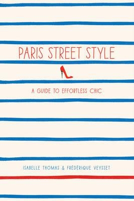 Paris Street Style: A Guide to Effortless Chic