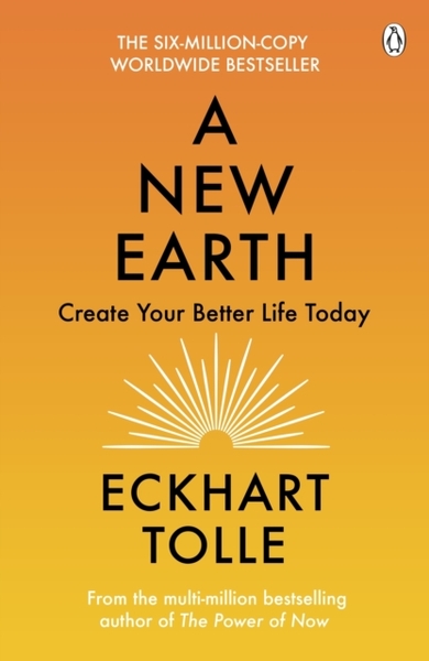 A New Earth : The life-changing follow up to The Power of Now. ‘My No.1 guru will always be Eckhart Tolle’ Chris Evans