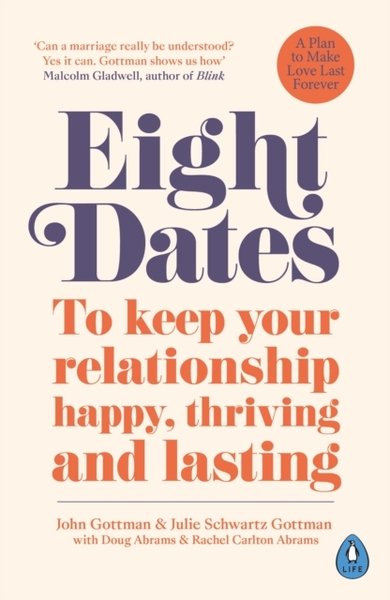 Eight Dates : To keep your relationship happy, thriving and lasting