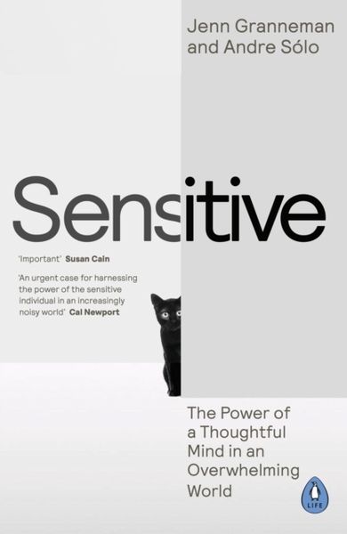 Sensitive : The Power of a Thoughtful Mind in an Overwhelming World