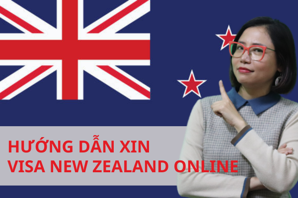 HƯỚNG DẪN XIN VISA NEW ZEALAND ONLINE 2023