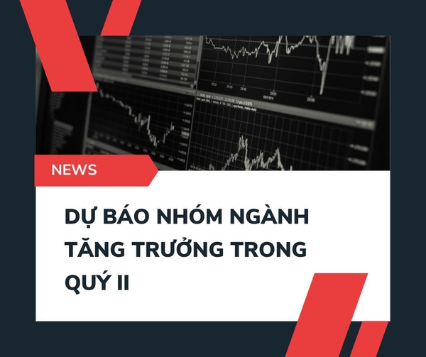 Dự báo nhóm ngành tăng trưởng trong quý II | KSI x Báo Đầu tư Chứng khoán