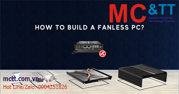 6 bước xây dựng một chiếc PC công nghiệp không quạt