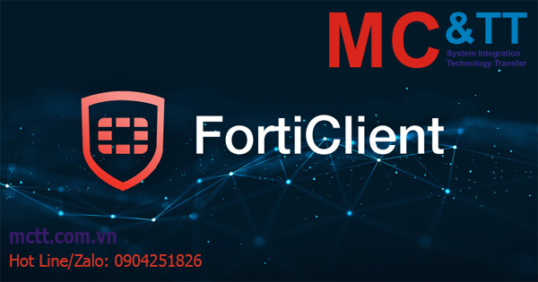 Forticlient là gì? Những điều bạn cần biết về giải pháp bảo mật các thiết bị đầu cuối
