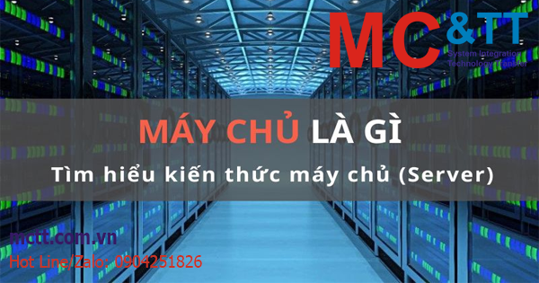 Máy chủ là gì? Tìm hiểu kiến thức máy chủ (Server) bạn cần biết