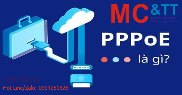 PPPoE là gì? Vai trò, cách hoạt động, ứng dụng của PPPoE