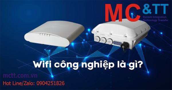 Wifi công nghiệp là gì? Những điều bạn cần biết về wifi công nghiệp