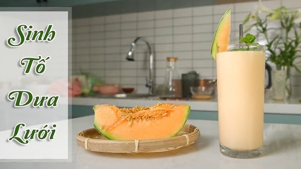 TOP 5 cách làm sinh tố dưa lưới thơm ngon, hấp dẫn