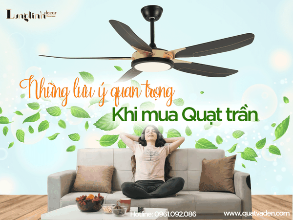 NHỮNG LƯU Ý QUAN TRỌNG KHI MUA QUẠT TRẦN