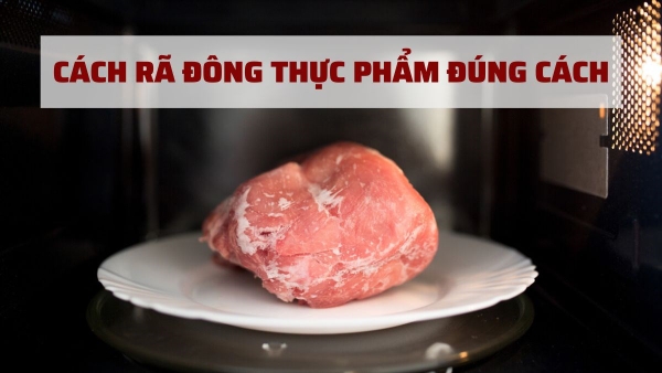 5 Cách Rã Đông Thực Phẩm An Toàn Nhanh Tiện Lợi Nhất