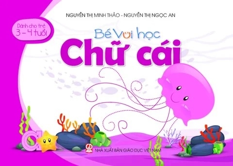 Bé vui học chữ cái (Dành cho trẻ 3 - 4 tuổi)