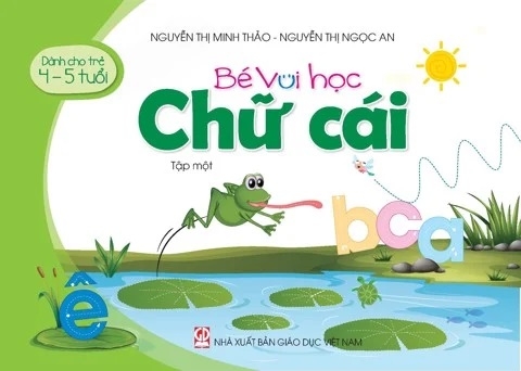 Bé vui học chữ cái - Tập 1 (Dành cho trẻ 4 - 5 tuổi)