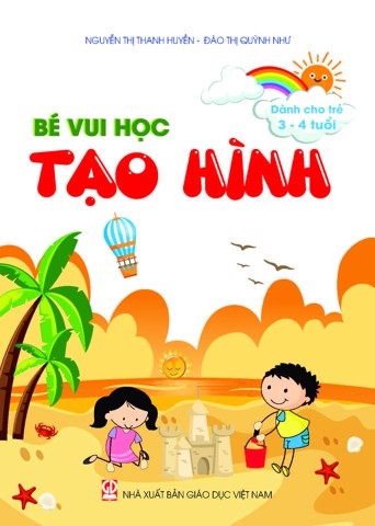 Bé vui học tạo hình (Dành cho trẻ 3-4 tuổi)