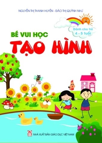 Bé vui học tạo hình 
(Dành cho trẻ 4 - 5 tuổi)