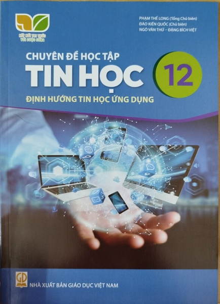 Chuyên đề học tập Tin học 12 – Định hướng Tin học ứng dụng (Kết nối tri thức với cuộc sống)
