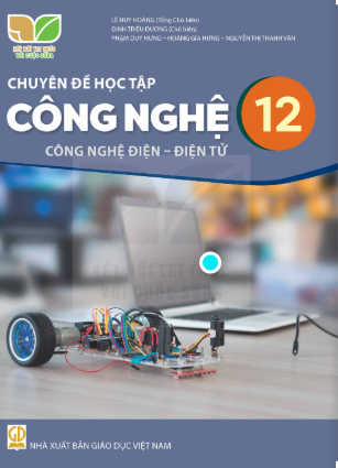 Chuyên đề học tập Công nghệ 12 – Công nghệ Điện - Điện tử (Kết nối tri thức với cuộc sống)