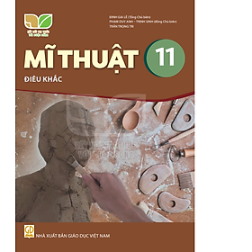 Mĩ thuật 11 - Điêu khắc (Kết nối tri thức với cuộc sống)