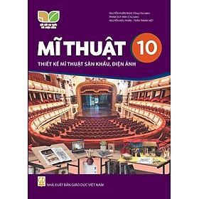 Mĩ thuật 10 - Thiết kế mĩ thuật sân khấu, điện ảnh (Kết nối tri thức với cuộc sống)