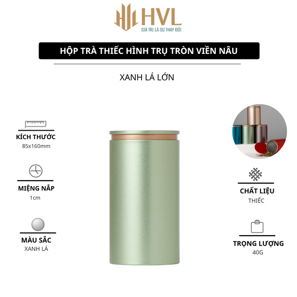 Hộp Trà Thiếc Trụ Tròn Viền Nâu HT84 - Kín Khí & Chống Ẩm | BAOBIHVL