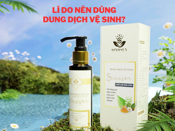 Lý do nên dùng dung dịch vệ sinh phụ nữ hàng ngày?